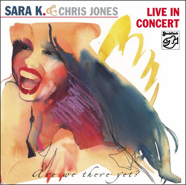 Sara K. & Chris Jones: Live In Concert (Are We There Yet?) (CD)