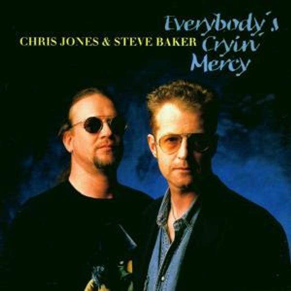 Steve Baker & Chris Jones: Everybodys Cryin Mercy (CD)