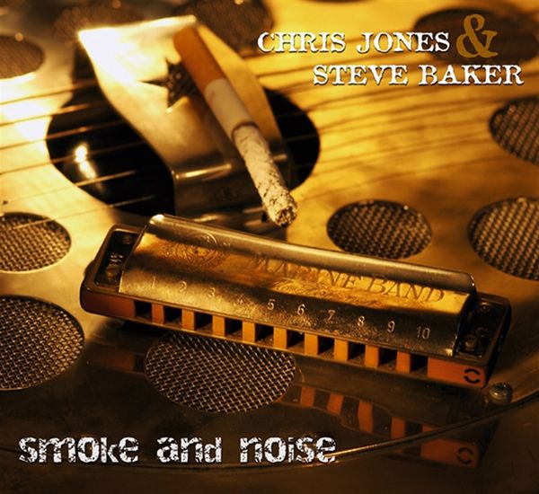Steve Baker & Chris Jones: Smoke And Noise (CD)