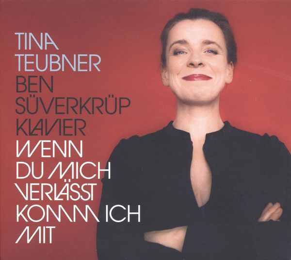 Tina Teubner & Ben Süverkrüp: Wenn Du mich verlässt komm i... (2 CDs)