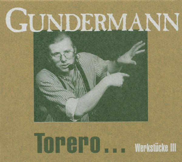 Gerhard Gundermann & Seilschaft: Torero: Werkstücke III (2 CDs)