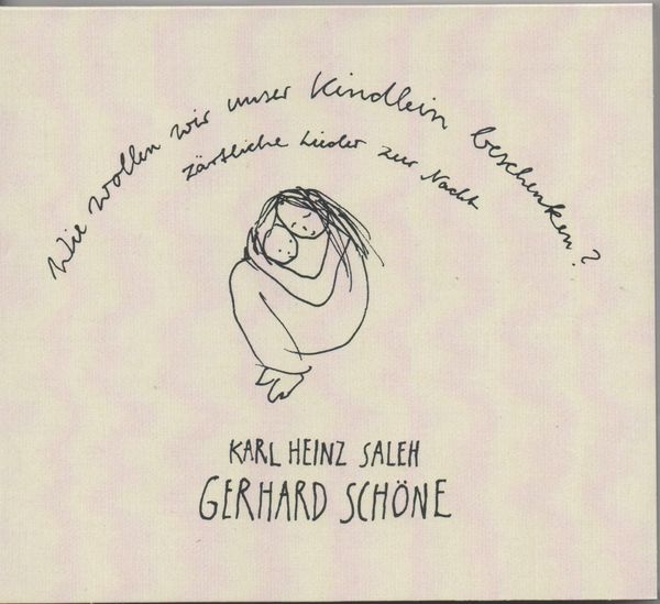 Karl-Heinz Saleh & Gerhard Schöne: Wie wollen wir unser Kindl... (CD)