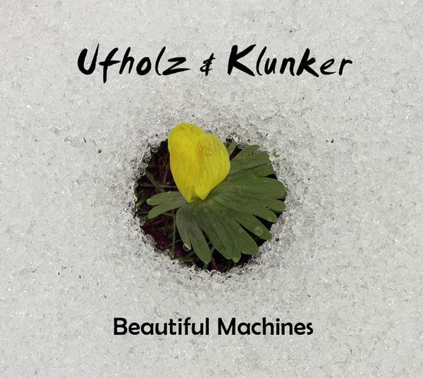 Ufholz & Klunker: Beautiful Machines (CD)