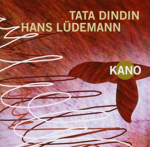 Tata Dindin & Hans Lüdemann: Kano (CD)