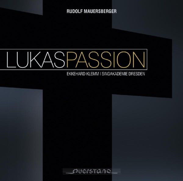 Rudolf Mauersberger: Lukas-Passion für 2 Chöre a capella (CD)
