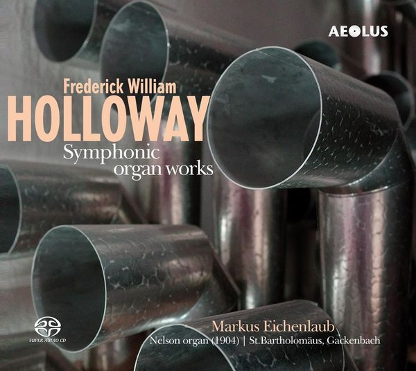 Frederic William Holloway: Symphonische Orgelwerke (Super Audio CD)