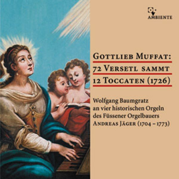 Gottlieb Muffat: 72 Versetl sammt 12 Toccaten (1726) (CD)