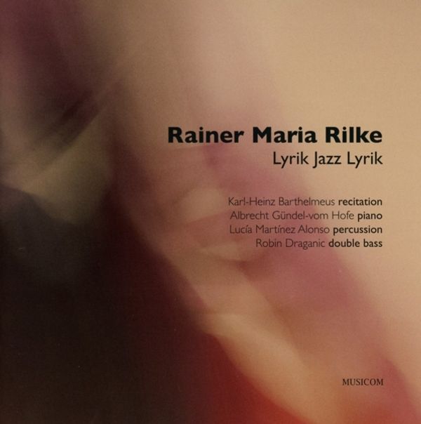 Rainer Maria Rilke - Lyrik Jazz Lyrik (2 CDs)