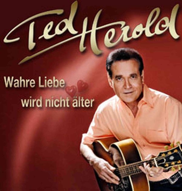 Ted Herold: Wahre Liebe wird nicht älter (CD)