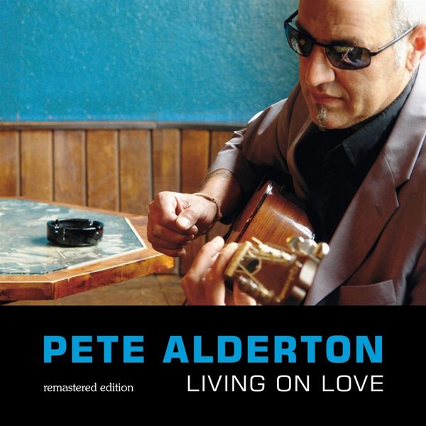 Pete Alderton: Living On Love (Remastered Edition) (CD)