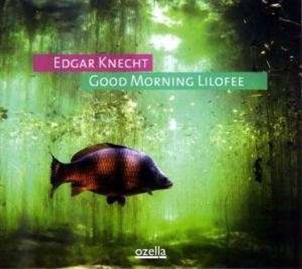 Edgar Knecht: Good Morning Lilofee (180g) (Limited Edition) (Vinyl-LP)