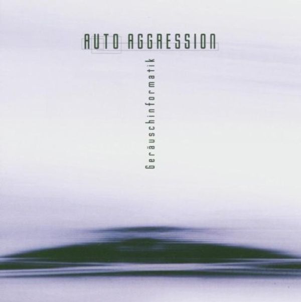 Autoagression: Geräuschinformatik (CD)