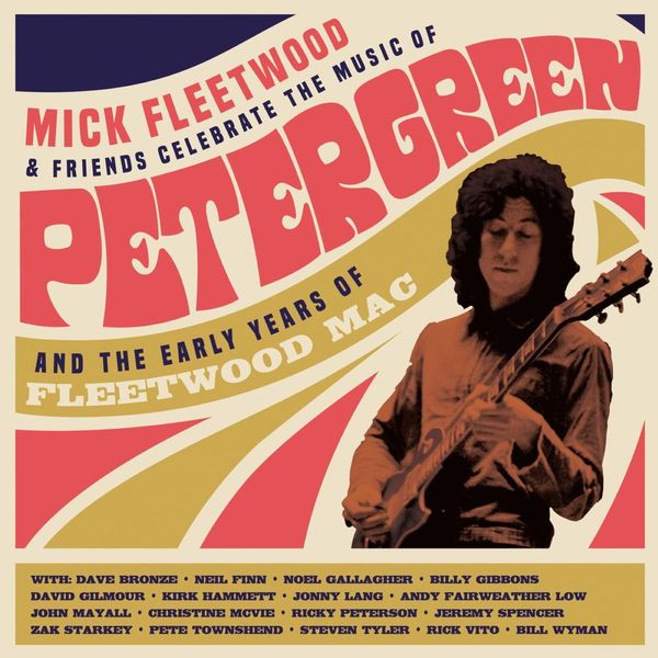 Mick Fleetwood & Friends: Celebrate the Music of Peter Green and th...