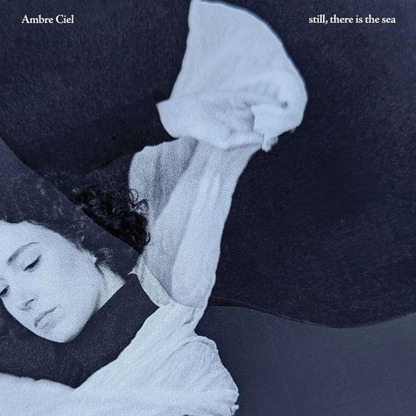 Ambre Ciel: Still, There Is The Sea (Special Edition) (Vinyl-LP)