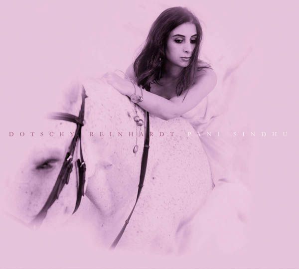 Dotschy Reinhardt: Pani Sindhu (CD)