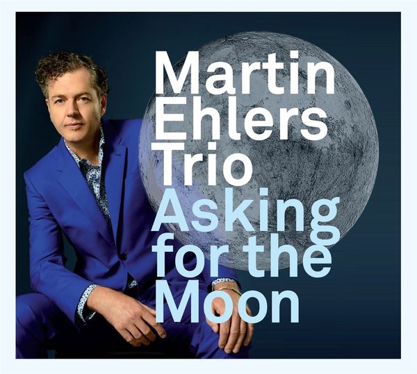 Martin Ehlers: Asking For The Moon (CD)