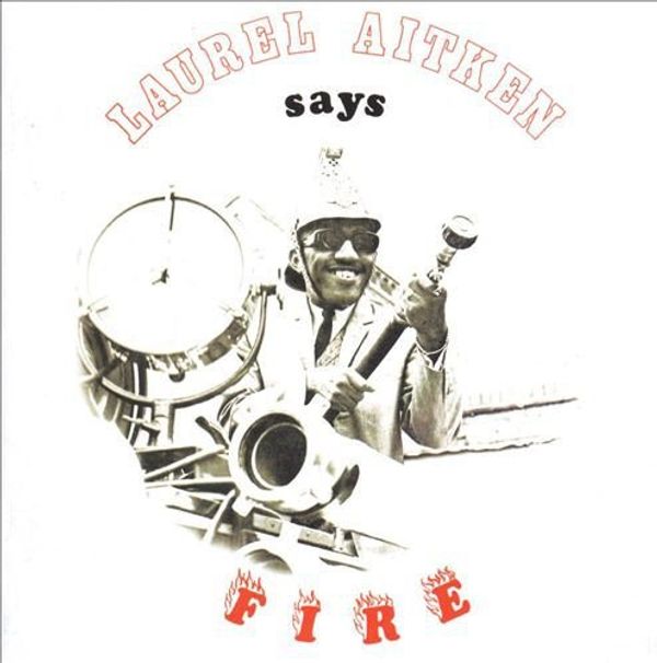 Laurel Aitken: Laurel Aitken Says Fire (Vinyl-LP)