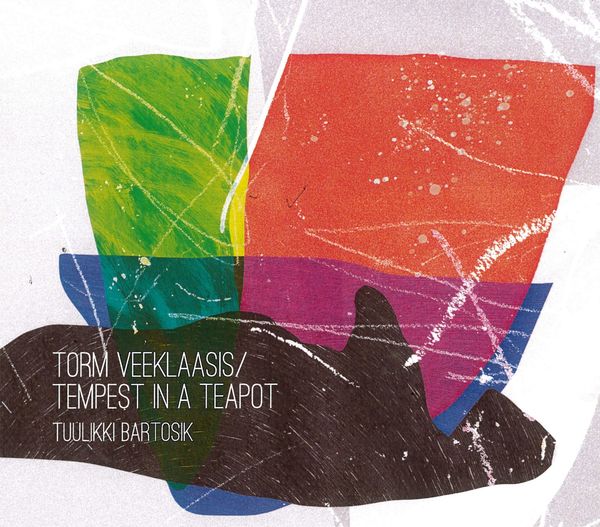 Tuulikki Bartosik: Torm Veeklaasis/Tempest In A Teapot (CD)