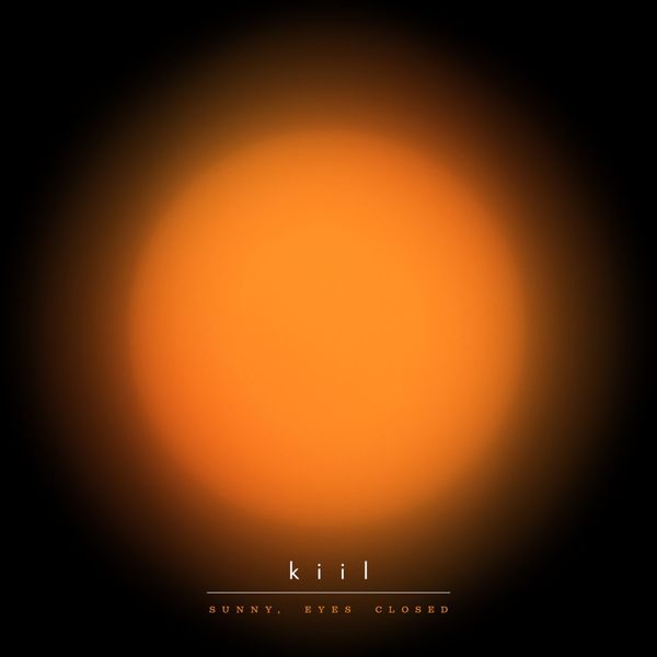 kiil: Sunny, Eyes Closed (Vinyl-LP)