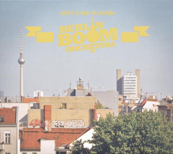 Berlin Boom Orchestra: Kopf, Stein, Pflaster (CD)