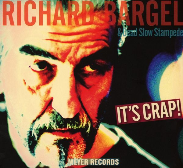 Richard Bargel: Its Crap! (CD)