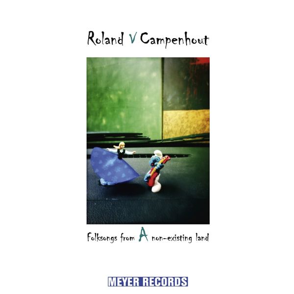 Roland Van Campenhout: Folksongs From A Non-Existing Land (CD)