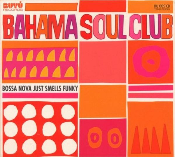Bahama Soul Club: Bossa Nova Just Smells Funky (CD)