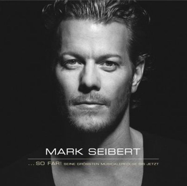 Mark Seibert: So Far! Seine größten Musicalerfolge bis jetzt (CD)