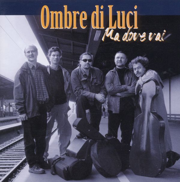 Ombre Di Luci: Ma Dove Vai (CD)