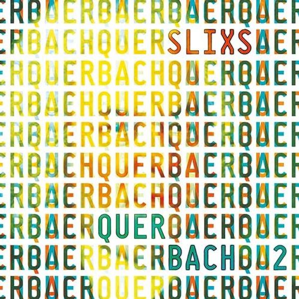 SLIXS - Quer Bach 2 (a-capella-Versionen von Bach-Werken) (CD)