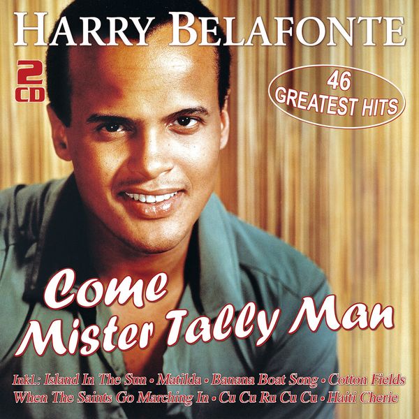 Harry Belafonte: Come Mister Tally Man: 46 Greatest Hits (2 CDs)