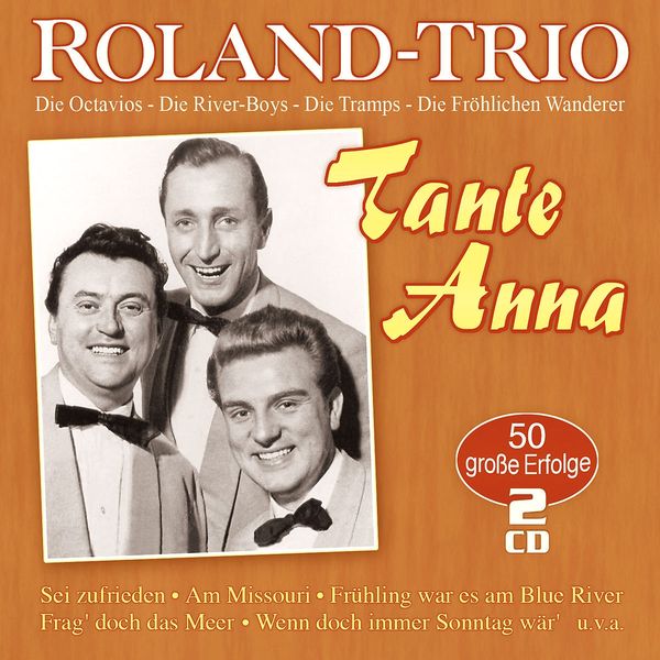 Roland-Trio: Tante Anna: 50 große Erfolge (2 CDs)