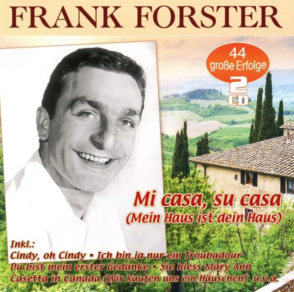 Frank Forster: Mi Casa, Su Casa (Mein Haus ist dein Haus) (2 CDs)