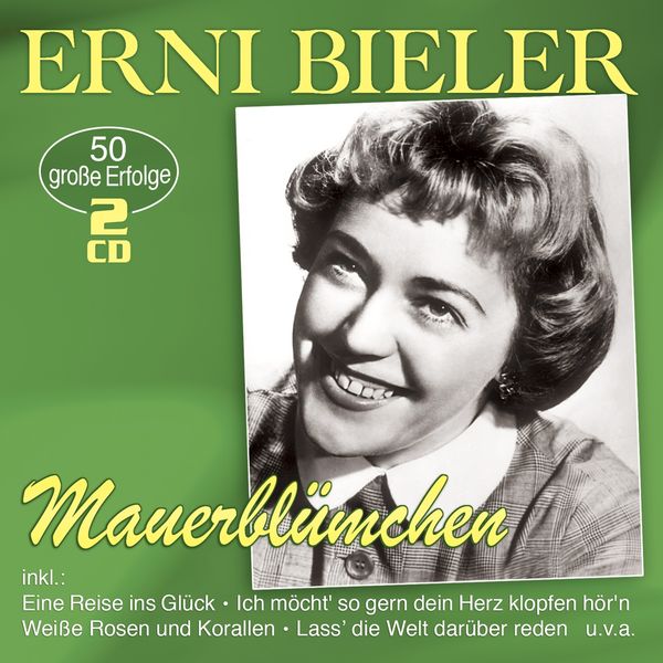 Erni Bieler: Mauerblümchen: 50 große Erfolge (2 CDs)