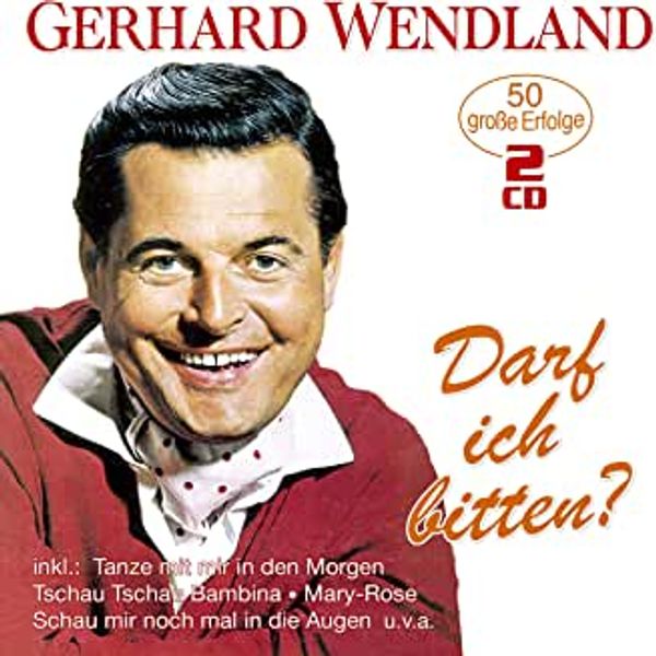 Gerhard Wendland: Darf ich bitten?: 50 große Erfolge (2 CDs)