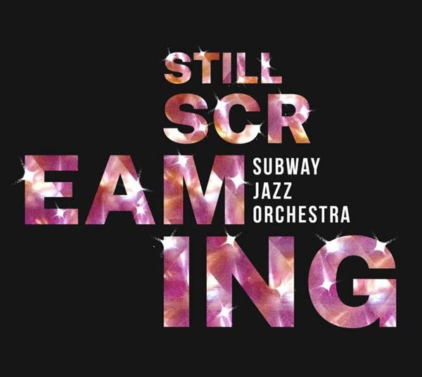 Subway Jazz Orchestra: Still Screaming (CD)