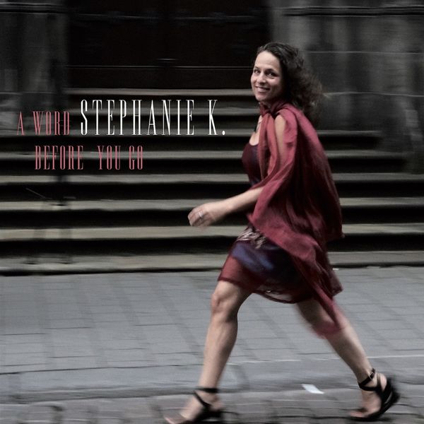 Stephanie K.: A Word Before You Go (CD)