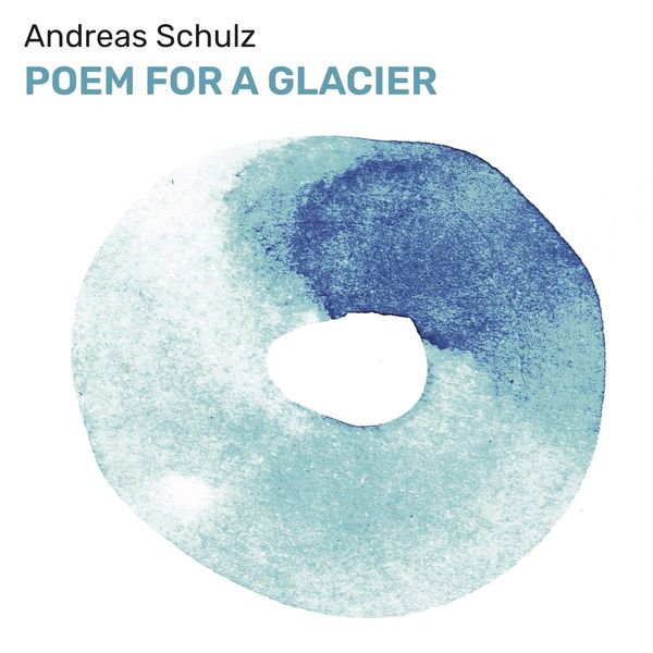 Andreas Schulz (Gitarre): Poem for a Glacier (CD)