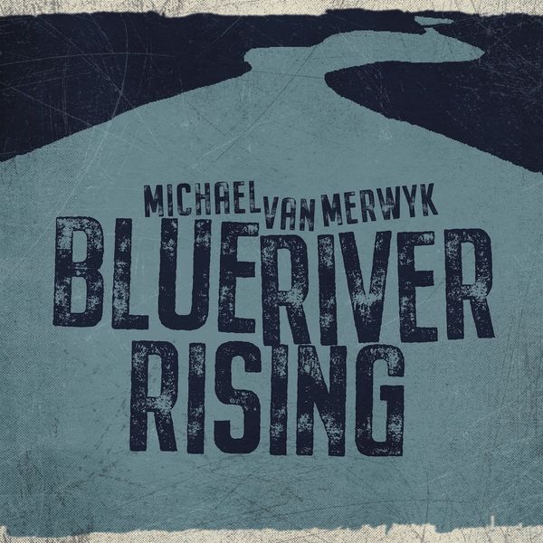 Michael Van Merwyk: Blue River Rising (Vinyl-LP)