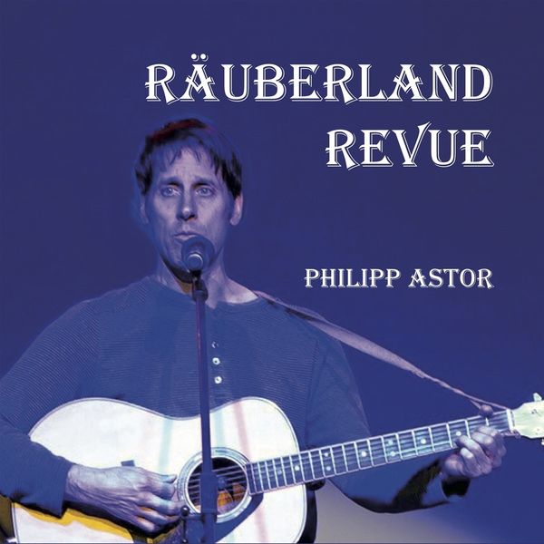Philipp Astor: Räuberland Revue (CD)