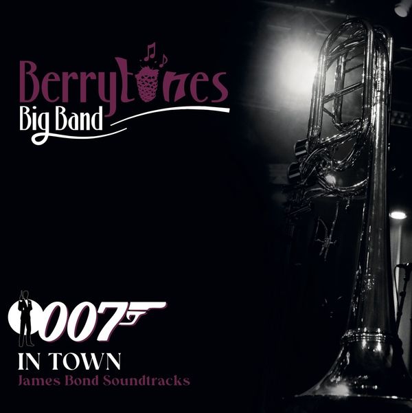 Berrytones Big Band: Soundtrack: 007 in Town - All James Bond Sound...