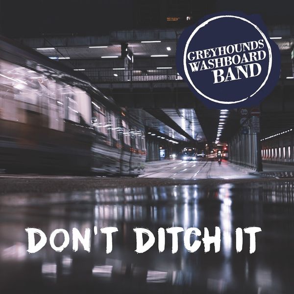 Greyhounds Washboard Band: Dont Ditch It (CD)
