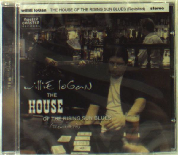 Willie Logan: The House Of The Rising Sun... (CD)