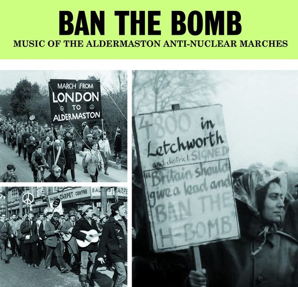 Ban The Bomb: Music Of The Aldermaston Anti-Nuclear Marches (2 CDs)