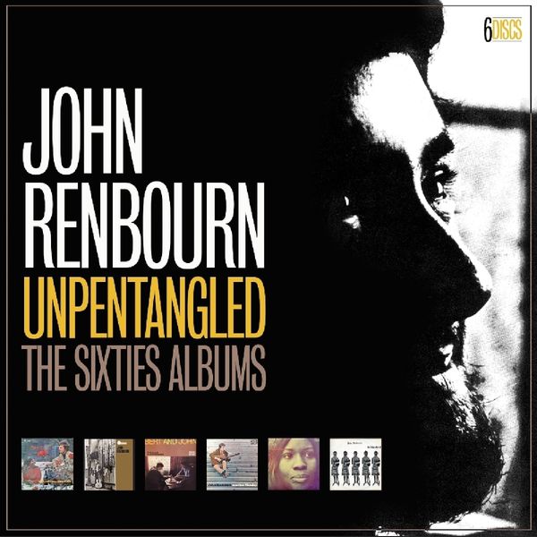 John Renbourn: Unpentangled: The Sixties Albums (6 CDs)