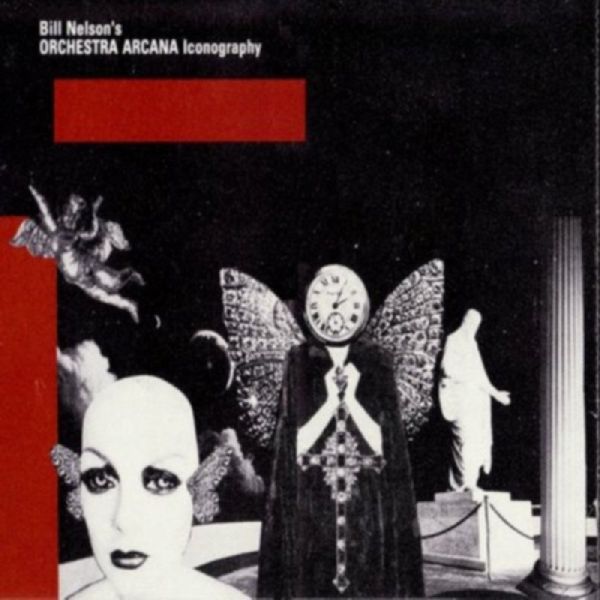 Bill Nelsons Orchestra Arcana: Iconography (Remastered + Exp... (CD)