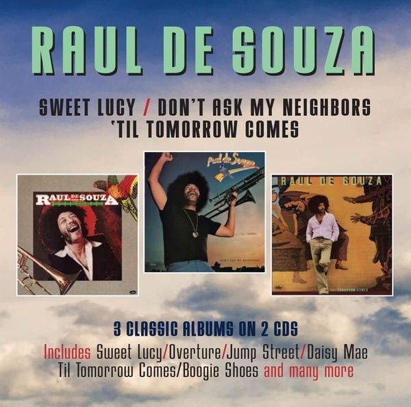 Raul De Souza: Sweet Lucy / Dont Ask My / Til Tomorrow (2 CDs)