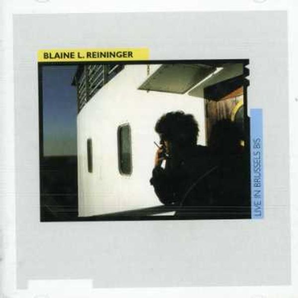 Blaine L. Reininger: Live In Brussels 1986 (CD)