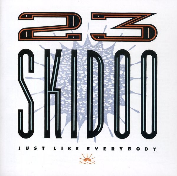 23 Skidoo: Just Like Everybody (2 CDs)