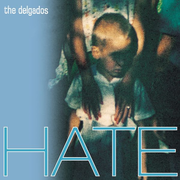 The Delgados: Hate (Reissue) (Curacao Blue Vinyl) (Vinyl-LP)